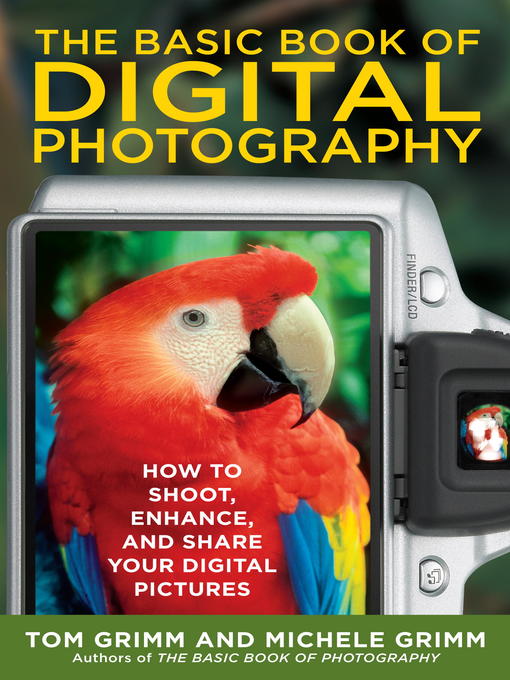 Title details for The Basic Book of Digital Photography by Tom Grimm - Available